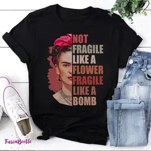 Not Fragile Like A Flower Fragile Like A Bomb Funny Vintage T-Shirt, Frida Kahlo Feminist Shirt, Frida Kahlo Shirt, Feminist Gift Shirt
