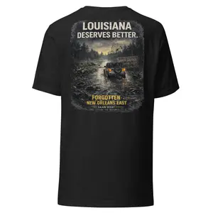 Louisiana Deserves Better T-Shirt | Forgotten New Orleans East | Cajun Decay