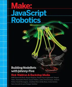 USED-JavaScript Robotics: Building Nodebots with Johnny-Five, Raspberry Pi, Arduino, and Beaglebone by Media, Backstop (Paperback)