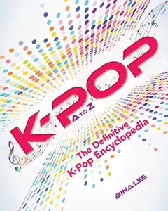 USED-K-Pop A to Z: The Definitive K-Pop Encyclopedia by Lee, Bina (Paperback)