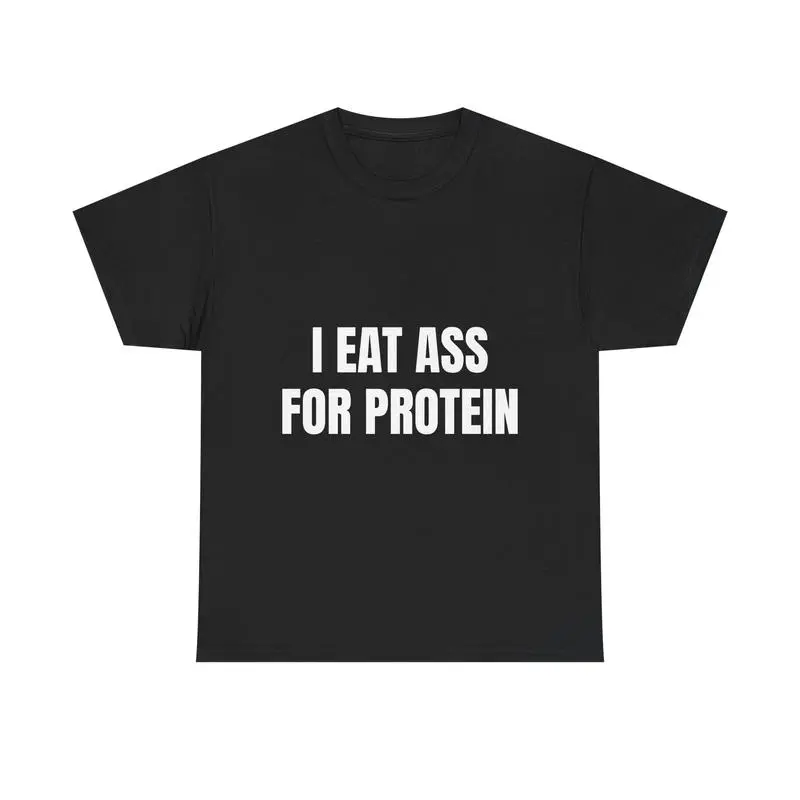 I EAT A*S FOR PROTEIN TEE - Funny Workout T-Shirt for Lifters, Degenerates & Alpha Bros Viral TikTok Gym Shirt
