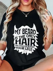 100% Cotton Unisex My Beard Is Only Hair Should Be Between Your Legs I Beard T-Shirt