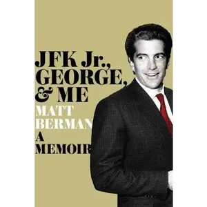 USED-JFK Jr., George, & Me: A Memoir by Matt Berman (Hardcover)