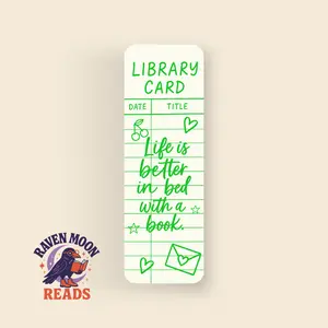 Raven Moon Reads Handmade Matte Laminate Library Card Bookmark Life Is Better In Bed With A Book Double-Sided Design 6"x2"