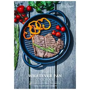 USED-Jean-Patrique The Whatever Pan Cookbook – 50 Easy & Delicious Recipes to Grill, Sizzle & Delight by Jean-Patrique (Unknown)