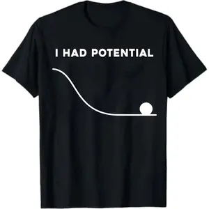 I Had Potential Inspirational Graphic Casual T-Shirt