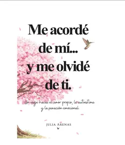 Me acordé de mi... y me olvidé de ti.: Un viaje hacia el amor propio, la autoestima y la sanación emocional. (Spanish Edition) - Paperback