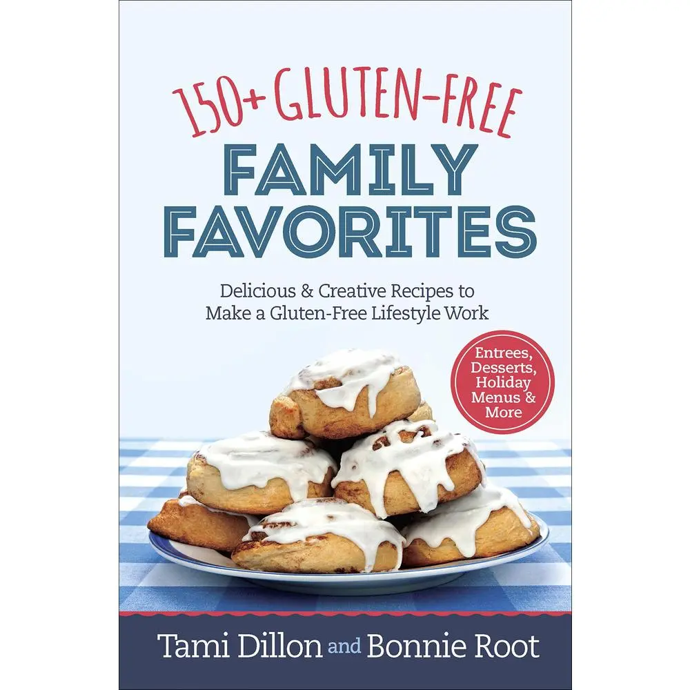 USED-150+ Gluten-Free Family Favorites: Delicious and Creative Recipes to Make a Gluten-Free Lifestyle Work by Dillon, Tamara (Spiral-bound)
