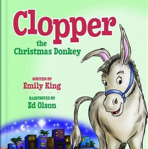 USED-Clopper, the Christmas Donkey by King, Emily (Hardcover)