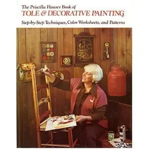 USED-Priscilla Hauser Book of Tole and Decorative Painting: Step-By-Step Techniques, Color Worksheets and Patterns by priscilla-hauser (Hardcover)