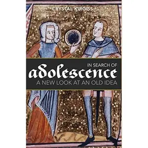 USED-In Search of Adolescence: A New Look at an Old Idea by Kirgiss, Crystal (Paperback)