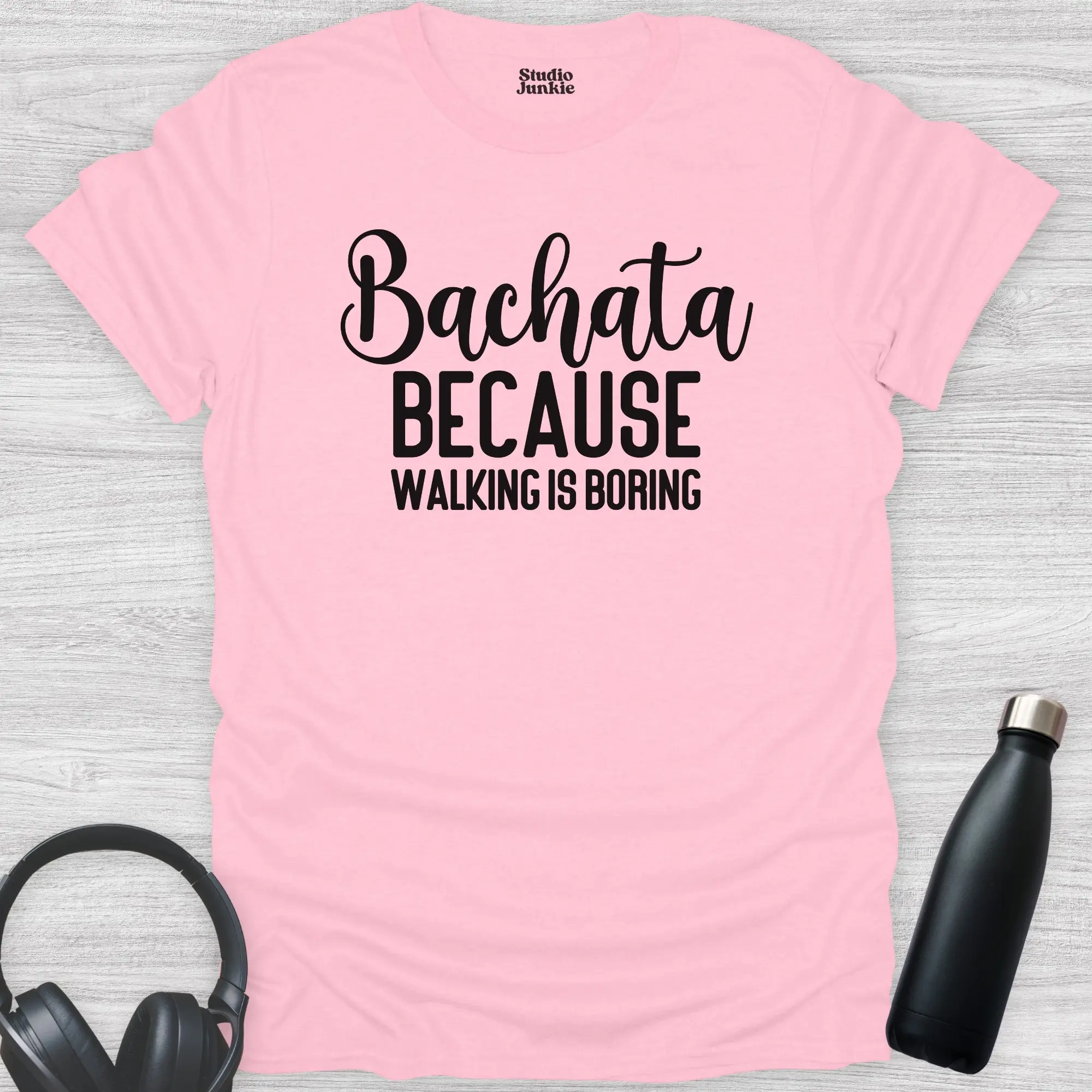 Bachata - Because Walking is Boring - The Ultimate Latin Dance Tee Casual Comfort