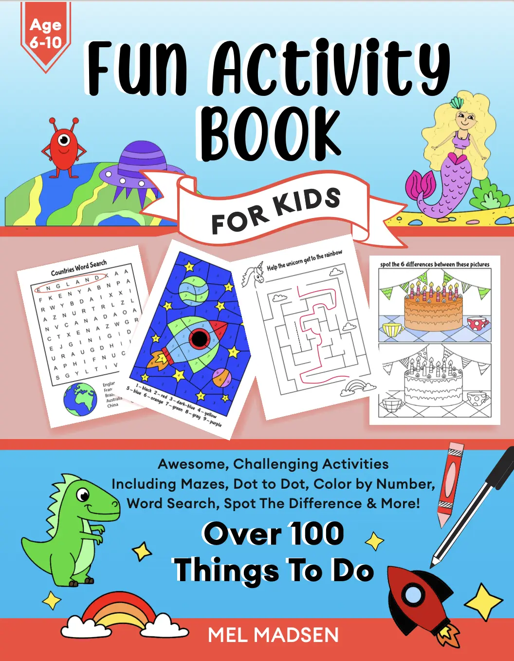 Fun Activity Book For Kids Age 6-10: Awesome, Challenging Activities. Including Mazes, Dot-to-Dot, Color by Number, Word Search, Spot The Difference & More!