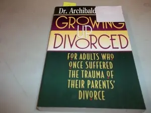 USED-Growing Up Divorced: For Adults Who Once Suffered the Trauma of Their Parents' Divorce by Archibald D. Hart (Paperback)