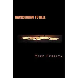 Backsliding To Hell by Peralta, Mike (Paperback) - Used