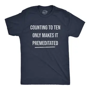 Mens Counting to Ten Only Makes It Premeditated T Shirt Funny Sarcastic Graphic Novelty Tee Mens Funny T Shirts Cool Vintage Fashion T-Shirt Gift Classic Menswear Funny Sarcastic Short Sleeve Novelty Tees for Navy -