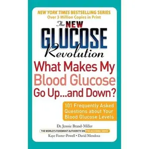 USED-The New Glucose Revolution What Makes My Blood Glucose Go Up . . . and Down: 101 Frequently Asked Questions about Your Blood Glucose Levels by Brand-Miller, Jennie (Paperback)