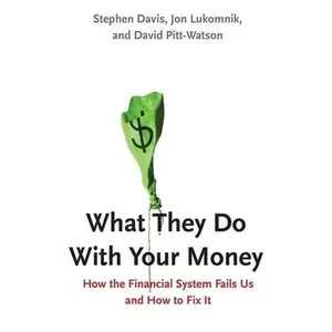 USED-What They Do with Your Money: How the Financial System Fails Us and How to Fix It by Davis, Stephen (Hardcover)