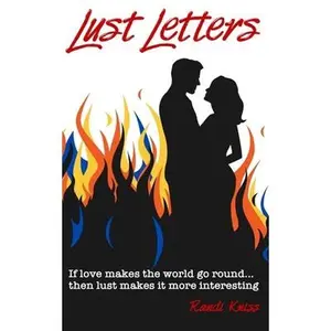 USED-Lust Letters: Lust Letters is a collection of naughty musings, dirty thoughts, sexy dreams, racy notes, and sensual billet-doux from by Kniss, Randi (Paperback)