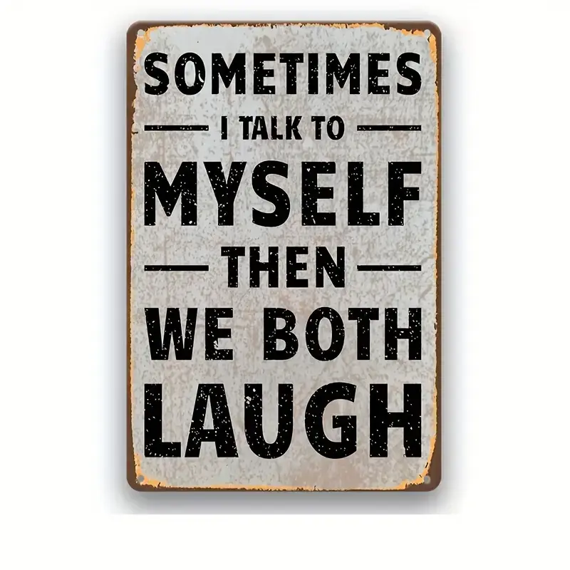 Retro Humor metal Tin Sign-Sometimes I Talk to Myself Then We Both Laugh, Decorative Plaque & Statues metal signs funny posters Poster wall art decorations