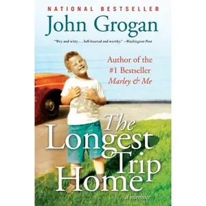 The Longest Trip Home: A Memoir by John Grogan [Paperback Book]