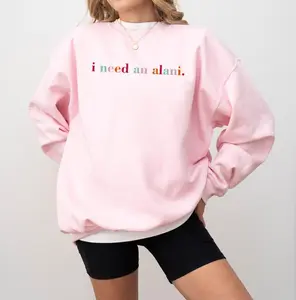 I Need An Alani Nu Shirt - Sweatshirt - Hoodie, Perfect Gift for Alani Lovers, Casual  Wear, Full Size, Full Colors, For Women Comfort Comfortable Fabric Womenswear
