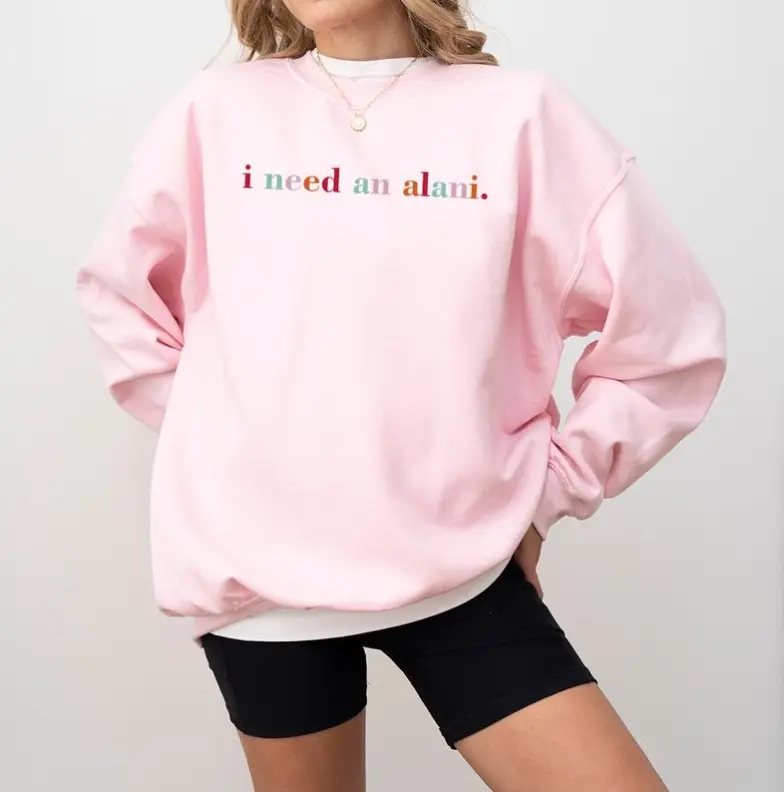 I Need An Alani Nu Shirt - Sweatshirt - Hoodie, Perfect Gift for Alani Lovers, Casual  Wear, Full Size, Full Colors, For Women Comfort Comfortable Fabric Womenswear