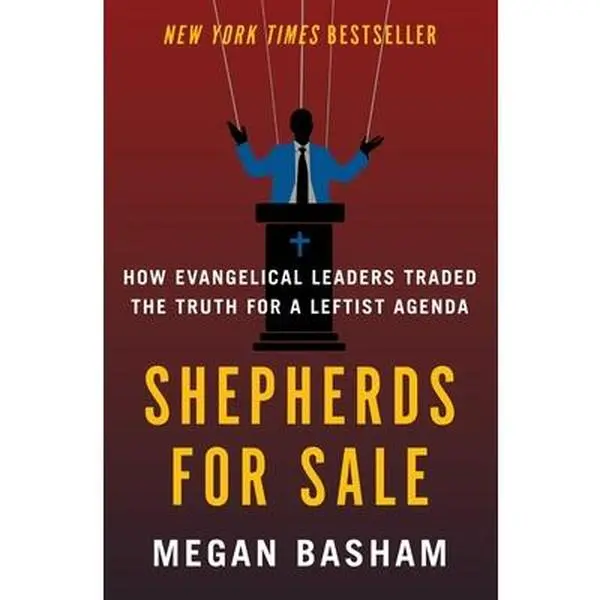 Shepherds for Sale: How Evangelical Leaders Traded the Truth for a Leftist Agenda -- Megan Basham, Hardcover