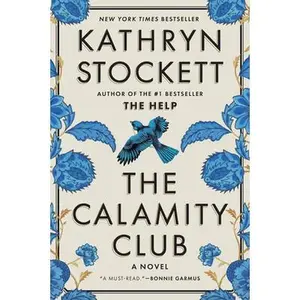 The Calamity Club -- Kathryn Stockett, Hardcover