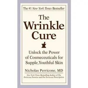 USED-The Wrinkle Cure: Unlock the Power of Cosmeceuticals for Supple, Youthful Skin by Perricone, Nicholas (Mass Market Paperback)