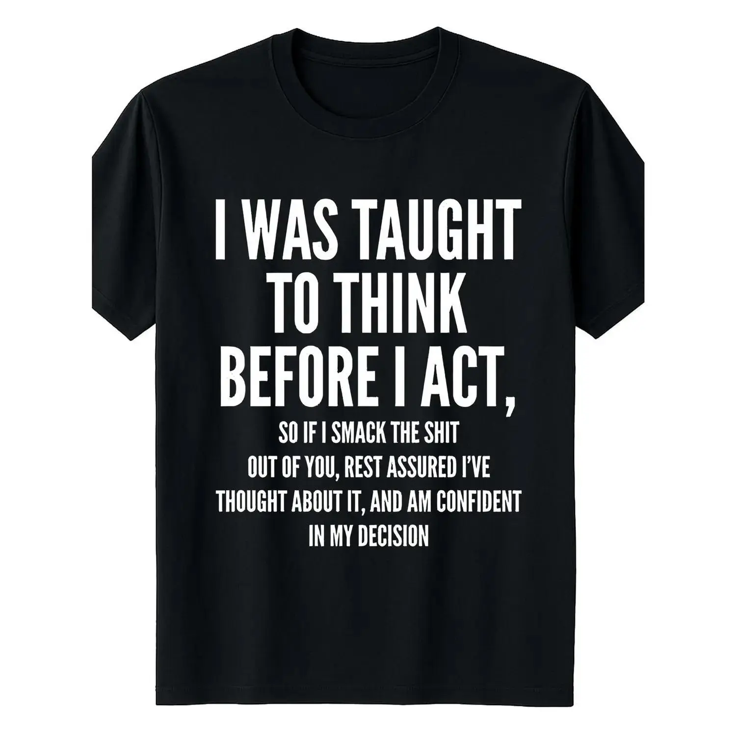 Mens Casual Short Sleeve TShirt I Was Taught to Think Before I Act Funny Print Black Regular Fit Medium Stretch Crew Neck Perfect Gift for Humor Enthusiasts Durable Fabric