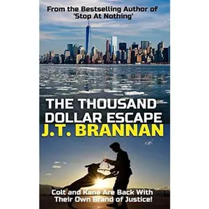USED-THE THOUSAND DOLLAR ESCAPE: Colt and Kane Are Back With Their Own Brand of Justice! (Colt Ryder) by J.T. Brannan (Paperback)