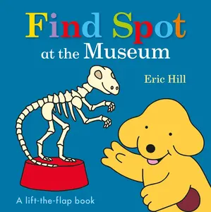 USED Book - Find Spot at the Museum: A Lift-The-Flap Book by Hill, Eric (Board book) - english