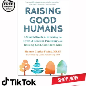 Raising Good Humans: A Mindful Guide to Breaking the Cycle of Reactive Parenting and Raising Kind, Confident Kids