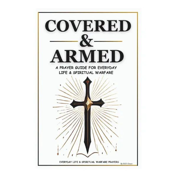 Covered & Armed: Religious English Soft Cover Paperback Prayer Book - Everyday Life & Spiritual Warfare Guide, 28 Prayers, 5.1 oz, for Believers, Faith Building, Supernatural Results (Family Renewal Focus)