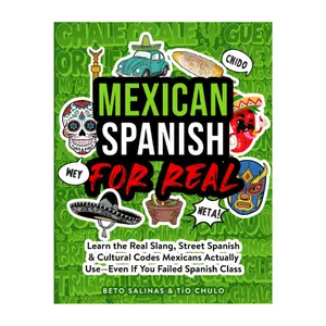 Mexican Spanish for Real: Learn the Real Slang, Street Spanish & Cultural Codes Mexicans Actually Use—Even If You Failed Spanish Class Paperback – October 28, 2025
