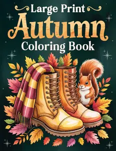 Large Print Autumn Coloring Book: Over 50 Simple, Easy, and Relaxing Fall-Themed Coloring Pages for Adults and Seniors with Large Designs for Stress Relief