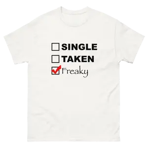 SINGLE, TAKEN, FREAKY TEE!