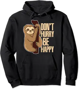 Funny Sloth Don't Hurry Be Happy Cute Sloths Pullover Hoodie