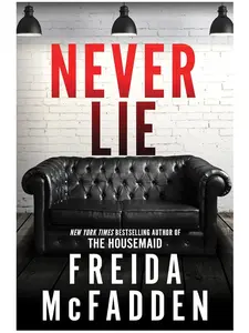 Never Lie : A twisting, pulse-pounding thriller novel by Freida McFadden (Paperback )
