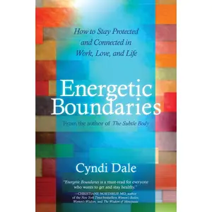 USED-Energetic Boundaries: How to Stay Protected and Connected in Work, Love, and Life by Dale, Cyndi (Paperback)