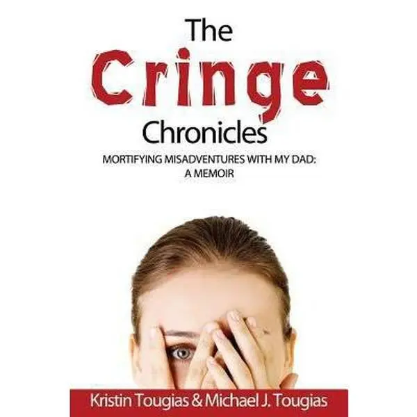 USED Book - The Cringe Chronicles: Mortifying Misadventures with My Dad, A Memoir by Tougias, Kristin (Paperback) - english