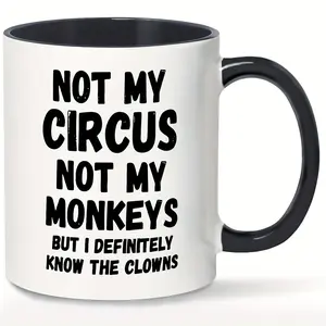 "Not My Circus, Not My Monkey" 11oz Ceramic Coffee Cup-Perfect for Bosses, Colleagues and Family | Inspiring and Ironic Gift Ideas | Reusable Thermos Cup for All Seasons