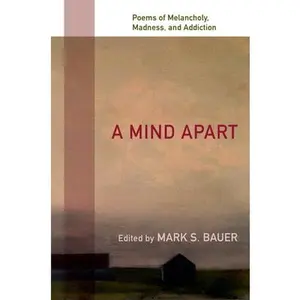 USED-A Mind Apart: Poems of Melancholy, Madness, and Addiction by Bauer, Mark S. (Paperback)