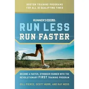 USED-Runner's World Run Less, Run Faster: Become a Faster, Stronger Runner with the Revolutionary FIRST Training Program by Bill Pierce (Paperback)