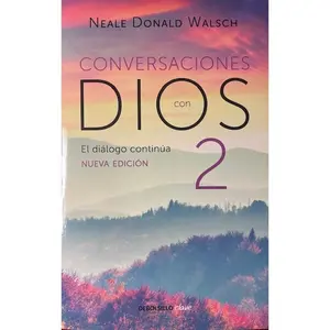 Conversaciones con Dios 2- El dialogo Continua