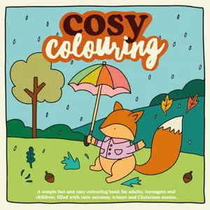 Cosy Colouring : A Simple, fun and easy colouring book for adults, teenagers and children filled with cute Autumn, Winter and Christmas Scenes. (Cosy Colouring Books)