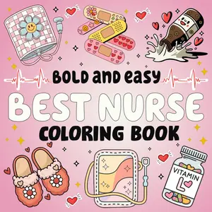 Best nurse bold and easy coloring book: Relaxing and Fun Coloring Pages Celebrating Nurses, Healthcare, and Caregiving Paperback