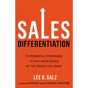Sales Differentiation: 19 Powerful Strategies to Win More Deals at the Prices You Want by Lee B.  Salz||Jeb Blount [Paperback Book]