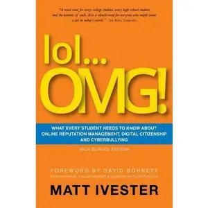USED-lol...OMG!: What Every Student Needs to Know About Online Reputation Management, Digital Citizenship, and Cyberbullying (High School Edition) by Mr Matt Ivester (Paperback)